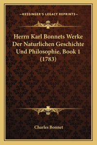 Herrn Karl Bonnets Werke Der Naturlichen Geschichte Und Philosophie, Book 1 (1783)