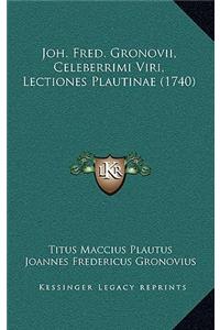 Joh. Fred. Gronovii, Celeberrimi Viri, Lectiones Plautinae (1740)