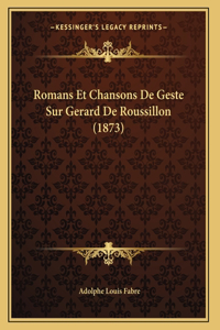 Romans Et Chansons De Geste Sur Gerard De Roussillon (1873)
