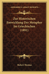 Zur Historischen Entwicklung Der Metapher Im Griechischen (1891)