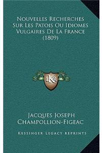 Nouvelles Recherches Sur Les Patois Ou Idiomes Vulgaires De La France (1809)