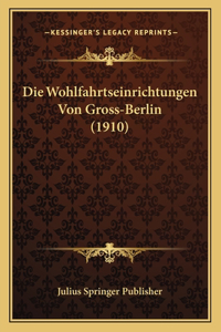 Wohlfahrtseinrichtungen Von Gross-Berlin (1910)
