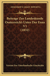 Beitrage Zur Landeskunde Oesterreich's Unter Der Enns V1 (1832)