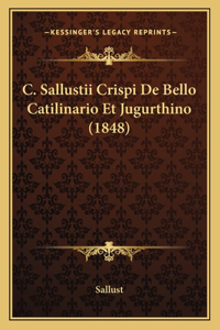C. Sallustii Crispi de Bello Catilinario Et Jugurthino (1848)