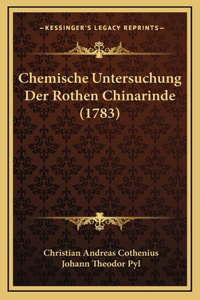 Chemische Untersuchung Der Rothen Chinarinde (1783)