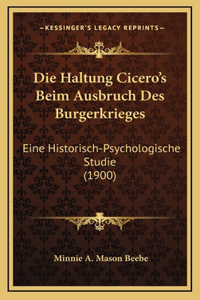 Die Haltung Cicero's Beim Ausbruch Des Burgerkrieges