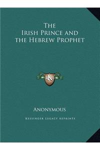 The Irish Prince and the Hebrew Prophet
