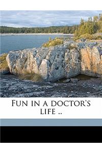 Fun in a Doctor's Life ..