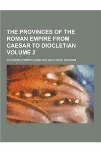 The Provinces of the Roman Empire from Caesar to Diocletian Volume 2
