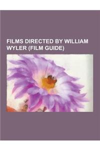 Films Directed by William Wyler (Film Guide)