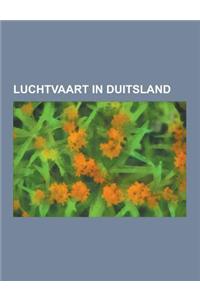 Luchtvaart in Duitsland: Duitse Luchtvaartmaatschappij, Vliegveld in Duitsland, Airport Weeze, Luchthaven Berlin-Tempelhof, Air Berlin, Luchtha