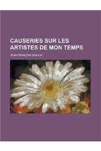 Causeries Sur Les Artistes de Mon Temps