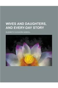 Wives and Daughters, and Every-Day Story