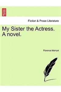 My Sister the Actress. a Novel.