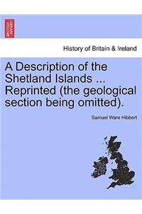 A Description of the Shetland Islands ... Reprinted (the Geological Section Being Omitted).