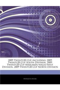 Articles on 2009 Twenty20 Cup, Including: 2009 Twenty20 Cup South Division, 2009 Twenty20 Cup Midlands/Wales/West Division, 2009 Twenty20 Cup North Di