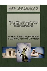 Allen V. Williamson U.S. Supreme Court Transcript of Record with Supporting Pleadings