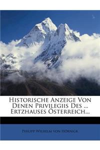 Historische Anzeige Von Denen Privilegiis Des ... Ertzhauses Osterreich...