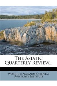 The Asiatic Quarterly Review...