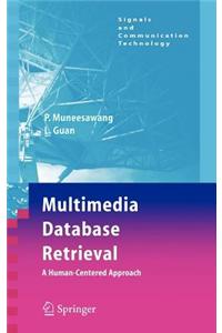 Multimedia Database Retrieval: : A Human-Centered Approach