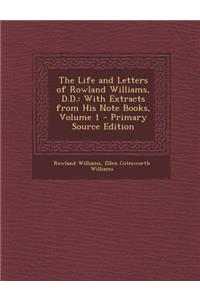 Life and Letters of Rowland Williams, D.D.: With Extracts from His Note Books, Volume 1