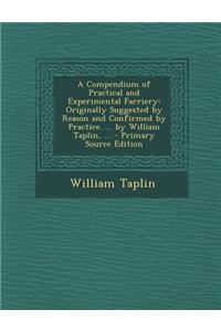 A Compendium of Practical and Experimental Farriery