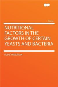 Nutritional Factors in the Growth of Certain Yeasts and Bacteria