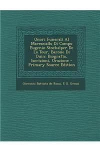 Onori Funerali Al Maresciallo Di Campo Eugenio Stockalper de La Tour, Barone Di Duin: Biografia, Iscrizioni, Orazione