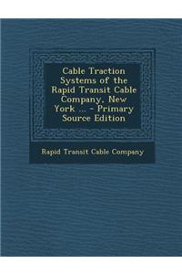 Cable Traction Systems of the Rapid Transit Cable Company, New York ...