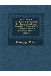 Usi E Costumi, Credenze E Pregiudizi Del Popolo Siciliano
