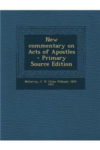 New Commentary on Acts of Apostles - Primary Source Edition