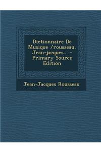 Dictionnaire de Musique /Rousseau, Jean-Jacques...