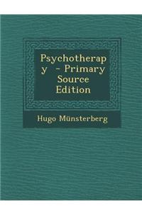 Psychotherapy - Primary Source Edition