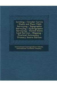 Leveling; Circular Curves; Stadia and Plane-Table Surveying; Topographic Surveying; Hydrographic Surveying; United States Land Surveys; Mapping; Pract