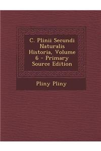 C. Plinii Secundi Naturalis Historia, Volume 6