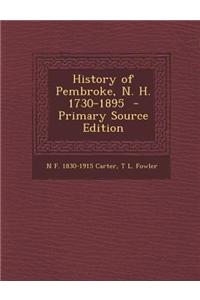 History of Pembroke, N. H. 1730-1895 - Primary Source Edition