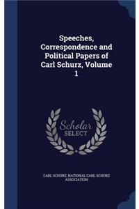 Speeches, Correspondence and Political Papers of Carl Schurz, Volume 1