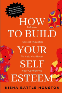 How to Build Your Self Esteem