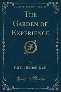 The Garden of Experience (Classic Reprint)