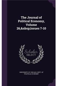Journal of Political Economy, Volume 26, issues 7-10