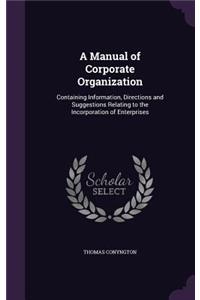 A Manual of Corporate Organization