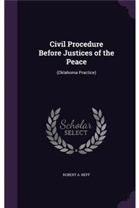 Civil Procedure Before Justices of the Peace: (Oklahoma Practice)