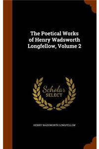 The Poetical Works of Henry Wadsworth Longfellow, Volume 2