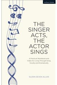 Singer Acts, the Actor Sings