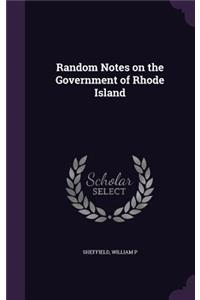 Random Notes on the Government of Rhode Island