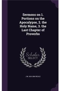 Sermons on 1. Portions on the Apocalypse, 2. the Holy Name, 3. the Last Chapter of Proverbs