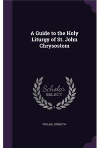 A Guide to the Holy Liturgy of St. John Chrysostom