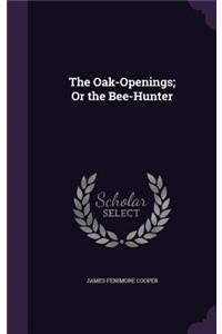 The Oak-Openings; Or the Bee-Hunter