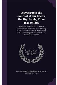 Leaves From the Journal of our Life in the Highlands, From 1848 to 1861