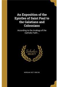 An Exposition of the Epistles of Saint Paul to the Galatians and Colossians